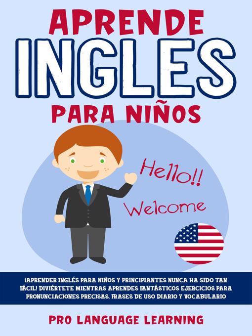 Title details for Aprende Ingles Para Niños by Pro Language Learning - Available